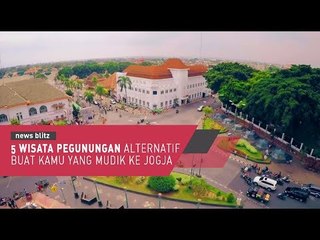 Wisata Pegunungan Alternatif Saat Kamu Mudik ke Jogja
