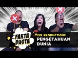 Seberapa Tahukah Fix Productions Tentang Pengetahuan Dunia? #FaktaDusta