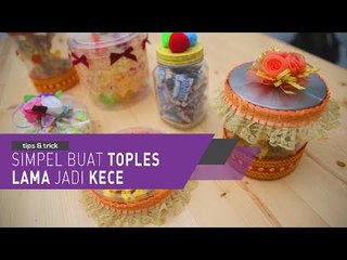 Simpel Buat Toples Lama Jadi Kece