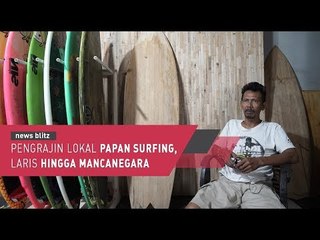 PENGRAJIN LOKAL PAPAN SURFING, LARIS HINGGA MANCANEGARA