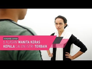 5 Alasan Wanita Keras Kepala Calon Istri Terbaik