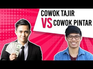 Cowok Pintar vs Cowok Tajir