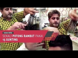 Sekali Potong Rambut Pakai 15 Gunting