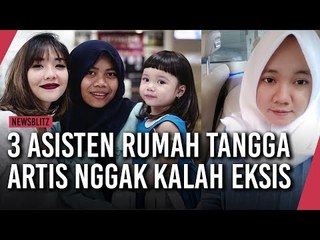 3 Asisten Rumah Tangga Artis Nggak Kalah Eksis