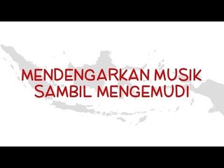 Indonesia Wicara - Mendengarkan Musik Sambil Mengemudi