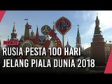 Rusia Gelar Pesta 100 Hari Jelang Piala Dunia 2018