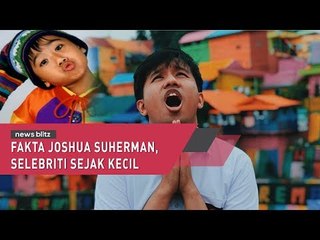 Fakta Joshua Suherman, Selebriti Sejak Kecil