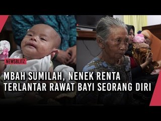 Mbah Sumilah, Nenek Renta Terlantar Rawat Bayi Seorang Diri