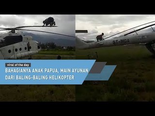 Bahagianya Anak Papua, Main Ayunan dari Baling Baling Helikopter
