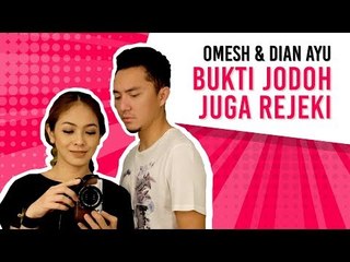 Omesh & Dian Ayu, Bukti Jodoh Juga Rejeki