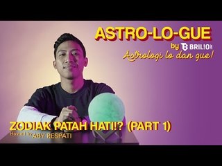 Astro-Lo-Gue Ep. 5 - Bahas Zodiak Kalo Lagi Patah Hati Bareng Aby Respati (Part 1)