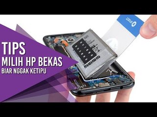 Tips Milih Hp Bekas Biar Nggak Ketipu
