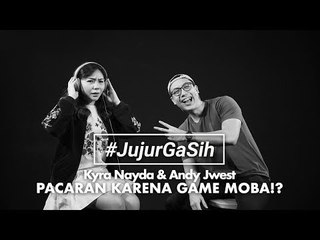 #JujurGaSih Eps.2 - Kyra Nayda & Andy Jwest Bros Pacaran Karena Game Moba!?