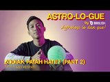 Astro-Lo-Gue Ep. 7 - Patah Hati Zodiak Libra, Scorpio, Sagitarius, Capricorn, Aquarius & Pisces!