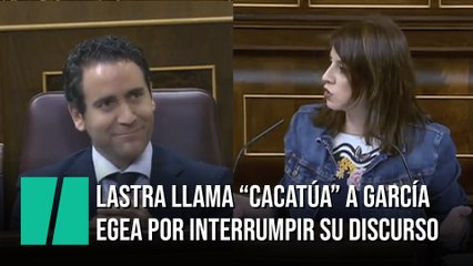 Adriana Lastra llama "cacatúa" al popular García Egea por interrumpir su discurso en el Congreso