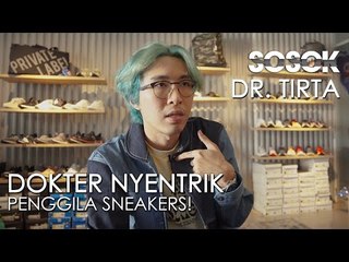 SOSOK Eps. 05 - Dr. Tirta, Kisah Dokter, Pengusaha, dan Kolektor Sneakers!