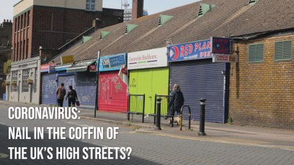 Coronavirus:  is it the nail in the coffin of the UK's high streets?
