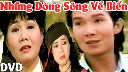 Cải Lương : Những Dòng Sông Về Biển  Cải Lương Xã Hội hài hước tình cảm hay mới nhất