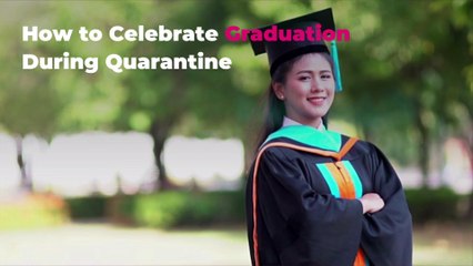How to Celebrate Graduation During Quarantine