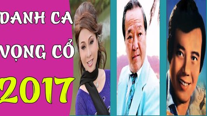Tuyển Tập Ca Cổ Cải Lương Đặc Sắc Hay Nhất 2017-Danh Ca Vọng Cổ Tân Cổ Cải Lương Việt.