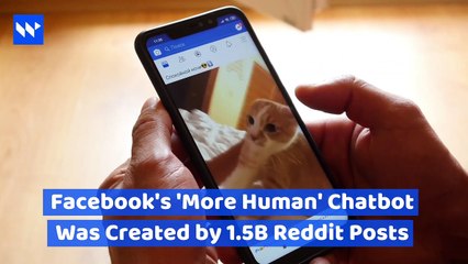 Facebook's 'More Human' Chatbot Was Created by 1.5B Reddit Posts