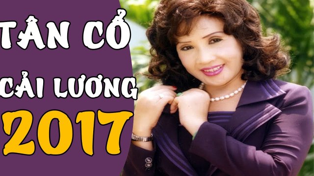 Tân Cổ Cải Lương 2017 Những Ca Khúc Tân Cổ Giao Duyên Vọng Cổ Hay Nhất Cai Luong Viet P#16
