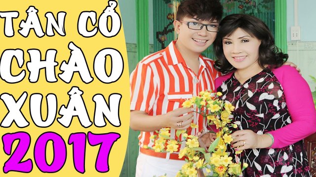 Tân Cổ Cải Lương 2017 Những Ca Khúc Tân Cổ Giao Duyên Vọng Cổ Hay Nhất Cai Luong Viet P#15