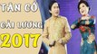 Tân Cổ Cải Lương 2017 Những Ca Khúc Tân Cổ Giao Duyên Hay Nhất Cai Luong Viet P#8