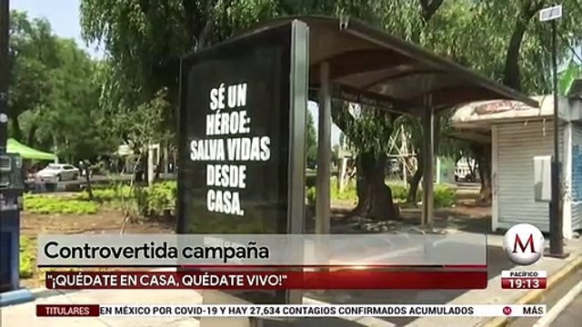 Controvertida campaña “Quédate en casa, quédate vivo”