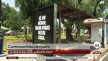 Controvertida campaña “Quédate en casa, quédate vivo”