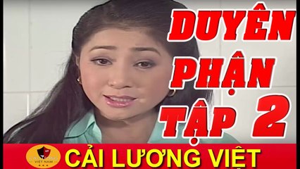 Cải Lương : Duyên Phận Tập 2 ( Cải Lương Xã Hội 2017 Hài Hước )