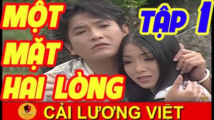 Cải Lương : Một Mặt Hai Lòng Tập 1 ( Cải Lương Xã Hội 2017 Hài Hước )