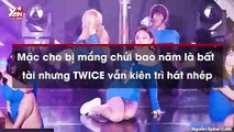 Mặc cho bị mắng chửi bao năm là bất tài nhưng TWICE vẫn kiên trì hát nhép