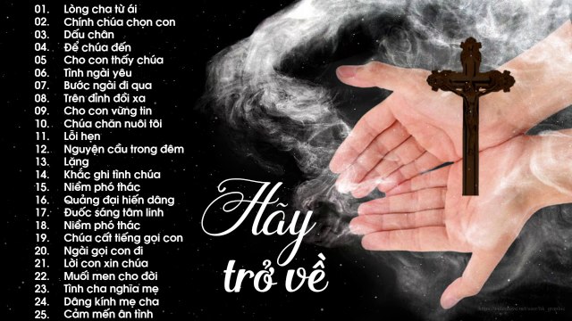 Thánh Ca Mùa Chay 2020 - Hãy Trở Về - 25 Bài Thánh Ca Tuyển Chọn Cực Hay Nghe Cảm Động Lòng Người