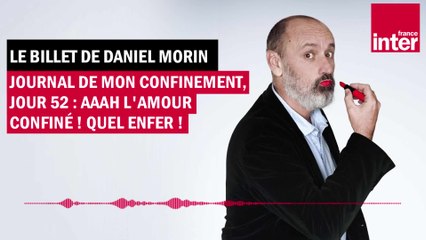 Journal de mon confinement, jour 52 : aaah l'amour confiné ! Quel enfer !