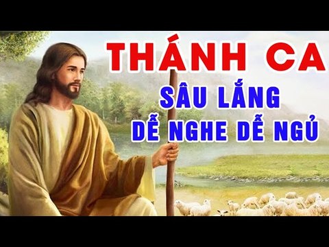 Thánh Ca Dễ Nghe Dễ Ngủ - Những Ca Khúc Nhạc Thánh Ca Sâu Lắng Hay Nhất