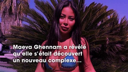 Maeva Ghennam  dégoutée, elle se confie sur ce complexe né durant le confinement