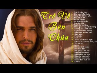 Trở Về Bên Chúa, Cho Con Thấy Chúa - Thánh Ca Đặc Biệt Hay Nhất Cầu Cho Thế Giới Bình An
