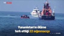 Yunanistan'ın ölüme terk ettiği 22 sığınmacı kurtarıldı