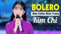 Mưa Chiều Miền Trung - Lk Nhạc Trữ Tình Bolero Hay Nhất 2020 Kim Chi