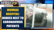 Shocking video shows corpses wrapped in bags lying next to Covid-19 patients at a Mumbai Hospital