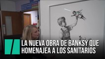 La nueva obra de Banksy en homenaje a los sanitarios