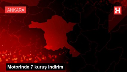 Motorinde 7 kuruş indirim