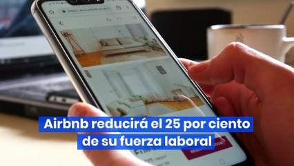 Airbnb reducirá el 25 por ciento de su fuerza laboral