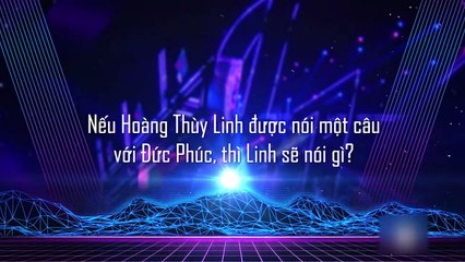 PHỎNG VẤN I Hoàng Thùy Linh tôn trọng nhưng không phục chiến thắng của team Đức Phúc