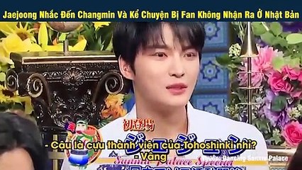 Jaejoong Nhắc Đến Changmin Và Kể Chuyện Bị Fan Không Nhận Ra Ở Nhật Bản