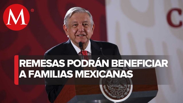 AMLO estima que remesas de abril tendrán crecimiento similar a marzo