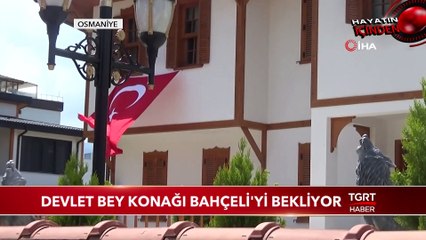 Devlet Bey Konağı Bahçeli'yi Bekliyor