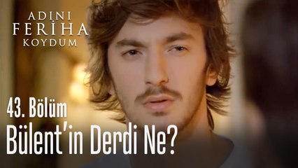 Bülent'in Levent'le derdi ne? - Adını Feriha Koydum 43. Bölüm