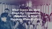 What Scares Me Most About the Coronavirus Pandemic Is What Happens When It’s Over